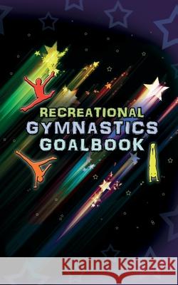 Recreational Gymnastics Goalbook # 12 (stars cover) Publishing, Dream Co 9780995123830 Dream Co Publishing