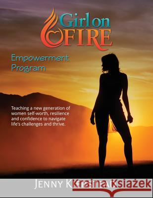 Girl On Fire Empowerment Program Kierstead, Jenny Maria 9780995340909 Breathing Space Yoga Studio
