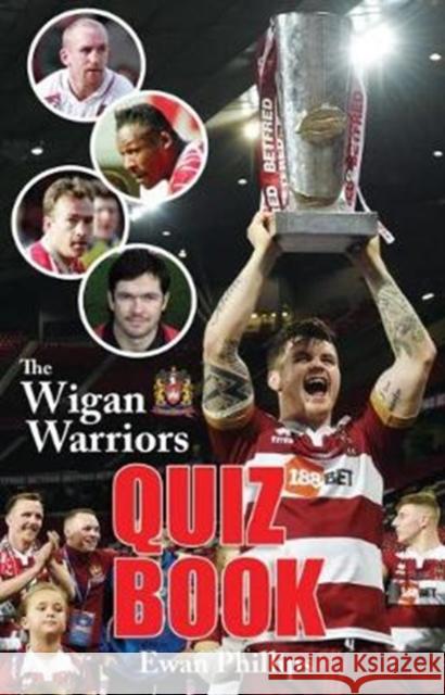 The Wigan Warriors Quiz Book Ewan Phillips 9780995586192 Scratching Shed Publishing Ltd