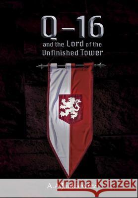 Q-16 and the Lord of the Unfinished Tower A a Jankiewicz 9780995908031 Agnieszka Jankiewicz