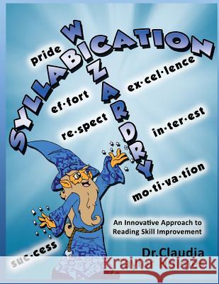 Syllabication Wizardry: A unique and innovative Approach to Reading Skill Improvement Holmes, Claudia Taylor 9780996131223 Premier Publishing House