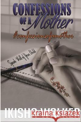 Confessions of a Mother Ikisha Walkder 9780996153607 Lift Bridge Publishing