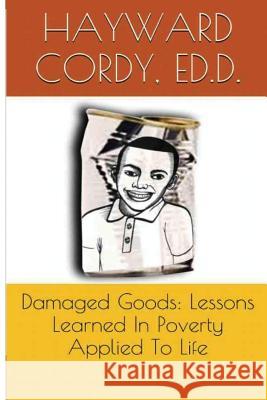 Damaged Goods: Lessons Learned In Poverty Applied To Life Magill, Allene 9780996220804 S.Habersham Educational Services
