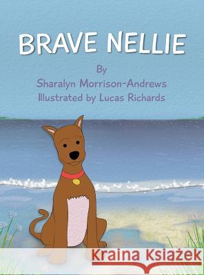 Brave Nellie Sharalyn Morrison-Andrews Lucas Richards 9780996288903 Sharalyn Morrison-Andrews