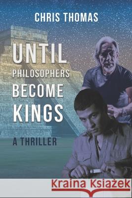 Until Philosophers Become Kings: Book One Chris Thomas 9780996560702 Chris Thomas