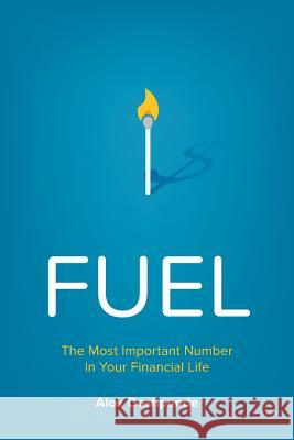 Fuel: The Most Important Number in Your Financial Life Alok Deshpande 9780996661102 Smartpath Publishing