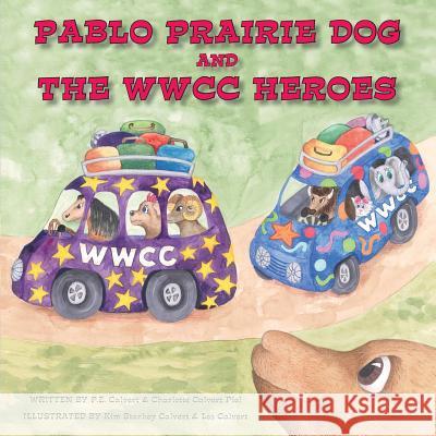 Pablo Prairie Dog and the WWCC Heroes Calvert, P. E. 9780996686402 Ingramelliott