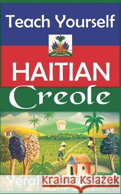 Teach Yourself Haitian Creole Yeral E. Ogando 9780996687300 Christian Translation LLC