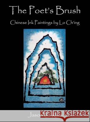 The Poet's Brush: Chinese Ink Paintings by Lo Ch'ing Jason C Kuo 9780997496246 New Academia Publishing/ The Spring
