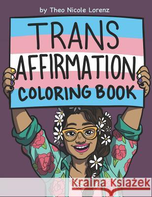 Trans Affirmation Coloring Book Theo Nicole Lorenz 9780997573831 Theo Lorenz