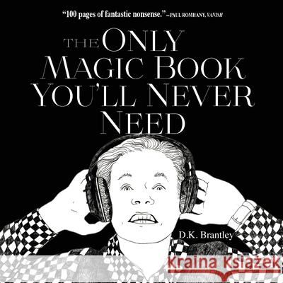 The Only Magic Book You'll Never Need D. K. Brantley Ekaterina Khozatskaya 9780997861112 Sir Brody Books