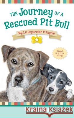The Journey of a Rescued Pit Bull: My Lil Superstar D'Angelo Qualy, Kathy 9780997872101 My Lil Superstar D'Angelo