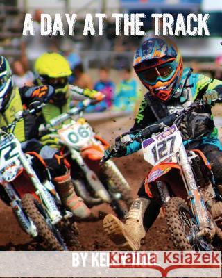 A Day At The Track Noll, Kelly S. 9780997906530 Owl Publishing, LLC.