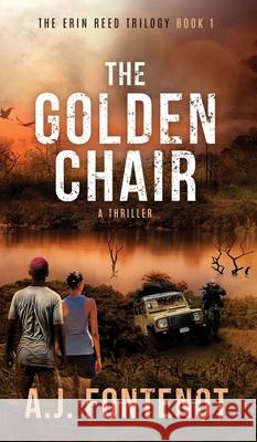 The Golden Chair: Erin Reed Trilogy Book 1 A J Fontenot 9780998100784 Five Round Rocks Media, LLC