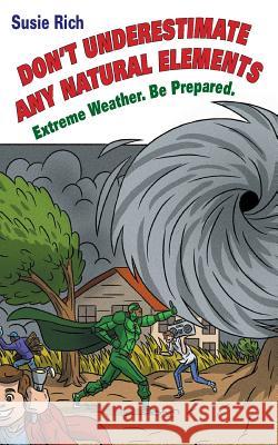 Duane: Don't Underestimate Any Natural Elements: Extreme Weather. Be Prepared Susie Rich 9780998127736 SDP Publishing Solutions, LLC