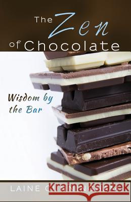 The Zen of Chocolate: Wisdom by the Bar Laine Cunningham Angel Leya 9780998224015 Sun Dogs Creations