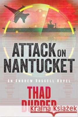 Attack on Nantucket Thad Dupper 9780998347608 Kilshaw Press LLC