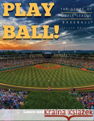 Play Ball! The Story of Little League Baseball Van Auken, Lance 9780998681191 Reading Pandas, Inc.