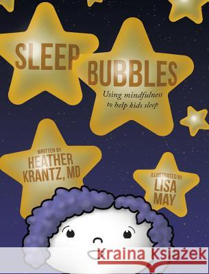Sleep Bubbles: Using mindfulness to help kids sleep Krantz, Heather 9780998703749 Herow Press