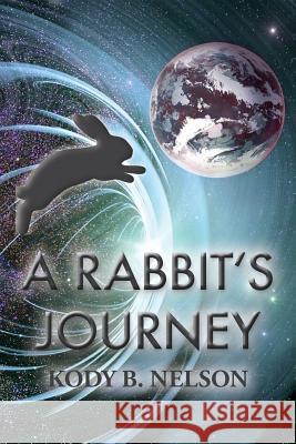 A Rabbit's Journey Kody B. Nelson 9780998715742 SIGMA's Bookshelf