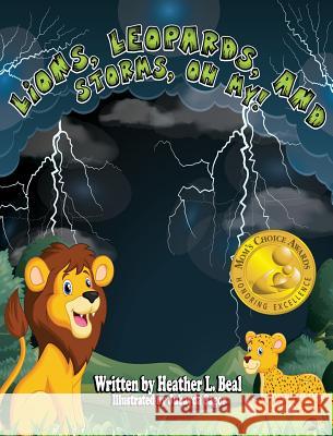 Lions, Leopards, and Storms, Oh My!: A Thunderstorm Safety Book Heather L. Beal 9780998791272 Train 4 Safety Press