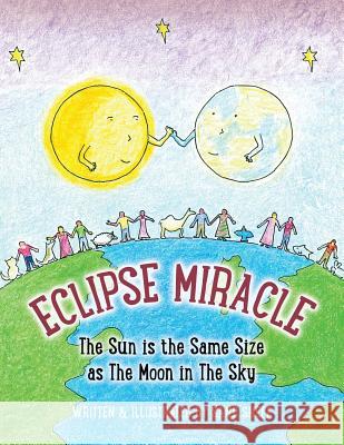 Eclipse Miracle: The Sun is the Same Size as The Moon in The Sky Sheff, Sand 9780998844503 Hole in the Rock Publishing