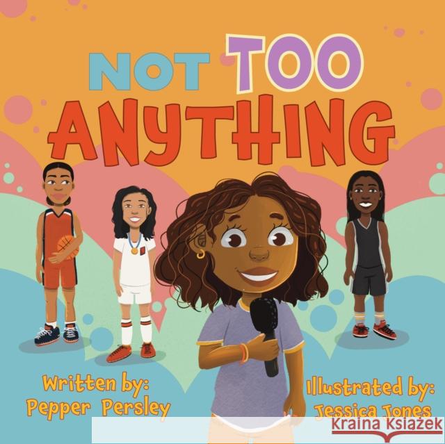 Not Too Anything Pepper Persley 9780998877587 Young Authors Publishing