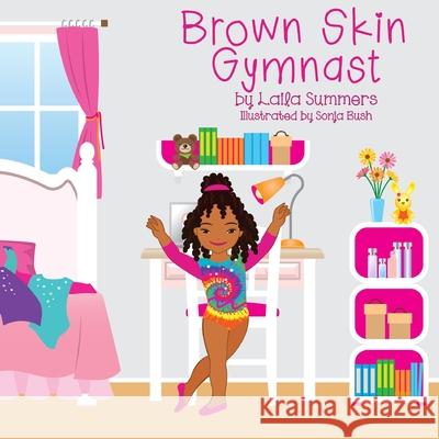 Brown Skin Gymnast Laila Summers Sonja Bush 9780998910291 Sanders Publications LLC