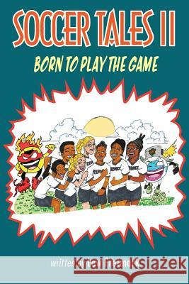 Soccer Tales II: Born to Play the Game Lew Freimark   9780999311028 Lew Freimark