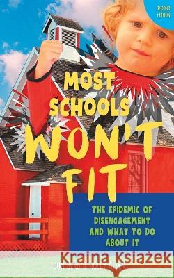 Most Schools Won't Fit, 2nd Edition: The Epidemic of Disengagement and What To Do About It Holly Allen Don Berg  9780999488881 Attitutor