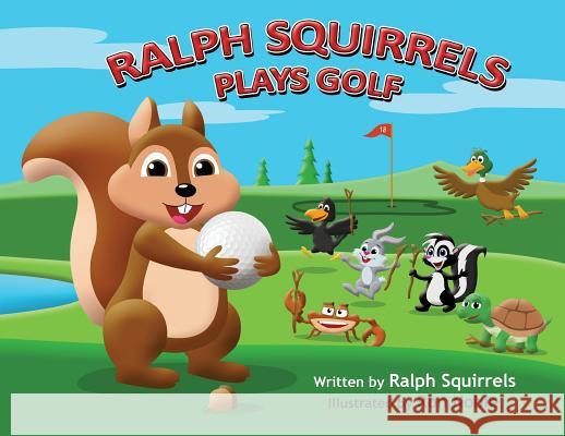 Ralph Squirrels Plays Golf Raleigh Squires Ron Noble 9780999622810 Old Hickory Press