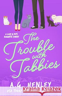 The Trouble with Tabbies A G Henley 9780999655245 Central Park Books