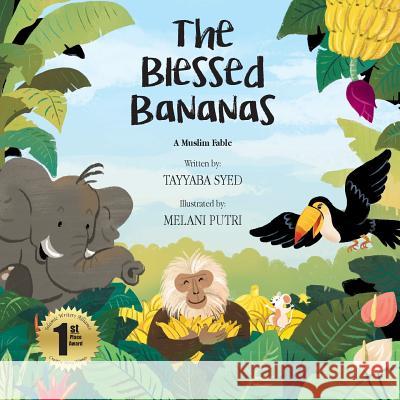 The Blessed Bananas: A Muslim Fable Tayyaba Syed, Melani Putri 9780999699126 Prolance