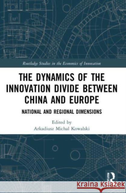 The Dynamics of the Innovation Divide between China and Europe  9781032057620 Taylor & Francis Ltd
