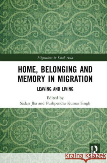 Home, Belonging and Memory in Migration  9781032057835 Taylor & Francis Ltd