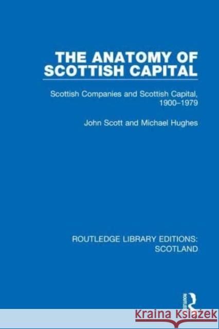 The Anatomy of Scottish Capital Michael Hughes 9781032075051 Taylor & Francis Ltd