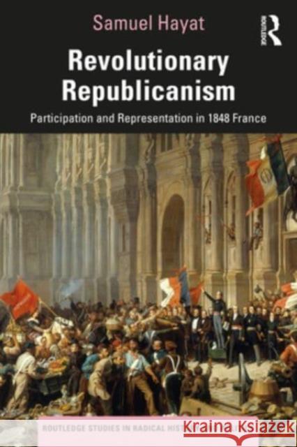 Revolutionary Republicanism Samuel (CEVIPOF, Sciences Po, France) Hayat 9781032190914 Taylor & Francis Ltd
