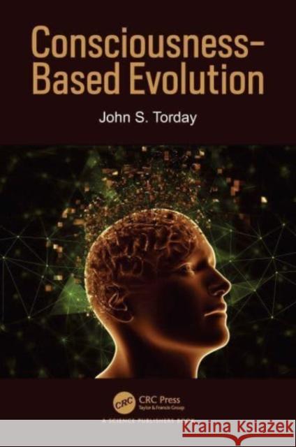 Consciousness-Based Evolution John S. (Uni. Of California) Torday 9781032197012 Taylor & Francis Ltd