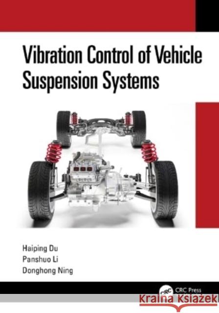 Vibration Control of Vehicle Suspension Systems Donghong (Ocean University of China, Qingdao, China) Ning 9781032208770 Taylor & Francis Ltd