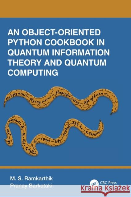 An Object-Oriented Python Cookbook in Quantum Information Theory and Quantum Computing Ramkarthik, M. S. 9781032256078 CRC Press