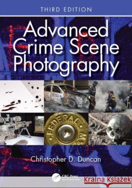 Advanced Crime Scene Photography Christopher D. Duncan 9781032273815 Taylor & Francis Ltd