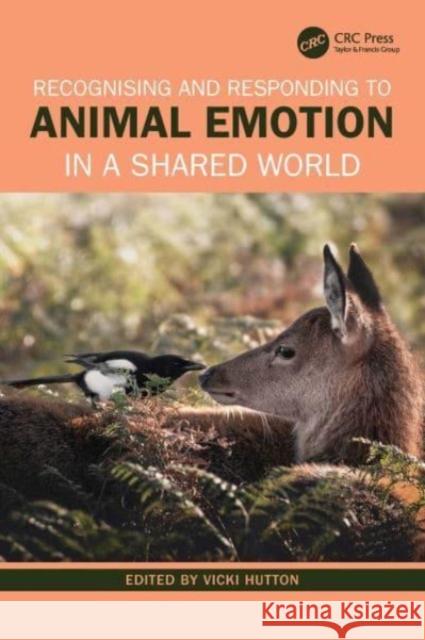 Recognising and Responding to Animal Emotion in a Shared World Vicki (Australian College of Applied Psychology) Hutton 9781032287782 Taylor & Francis Ltd