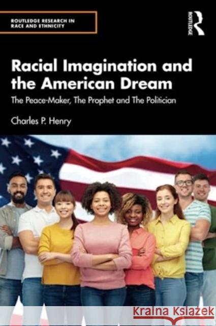 Racial Imagination and the American Dream Charles P. (University of California at Berkeley, USA) Henry 9781032404653 Taylor & Francis Ltd