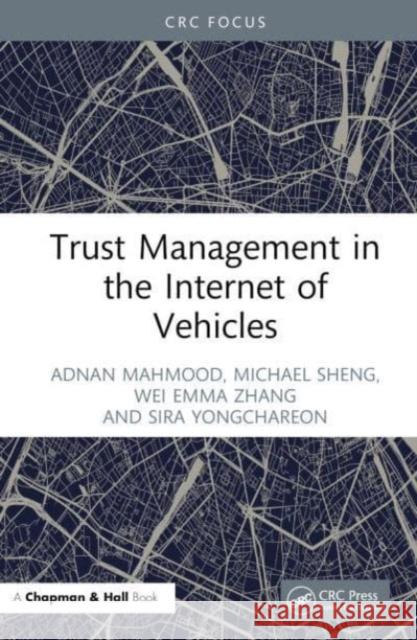 Trust Management in the Internet of Vehicles Sira (Auckland University of Technology) Yongchareon 9781032429502 Taylor & Francis Ltd