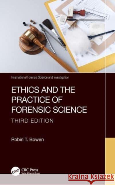 Ethics and the Practice of Forensic Science Robin T. (West Virginia University, USA) Bowen 9781032451466 Taylor & Francis Ltd