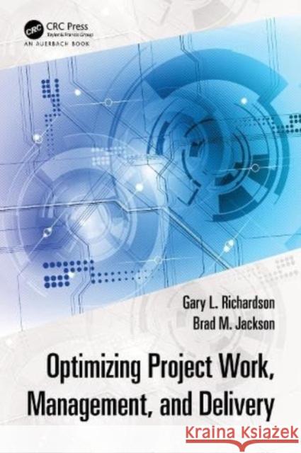 Optimizing Project Work, Management, and Delivery Brad M. Jackson 9781032493664 Taylor & Francis Ltd