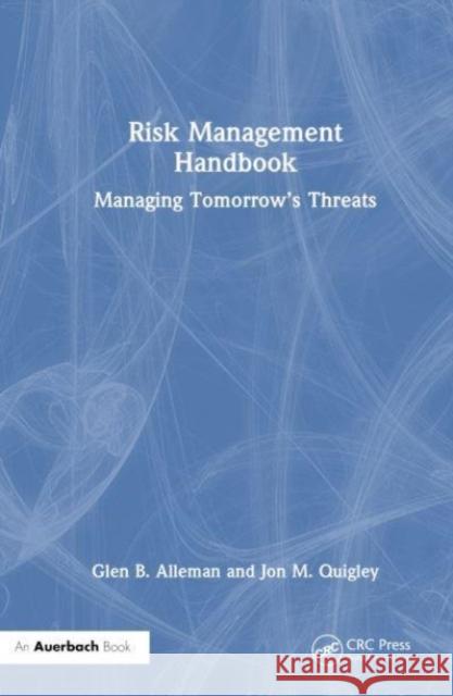 Risk Management Handbook Jon M. (Co-Founder, Value Transformation, LLC, Texas, USA) Quigley 9781032543215 Taylor & Francis Ltd