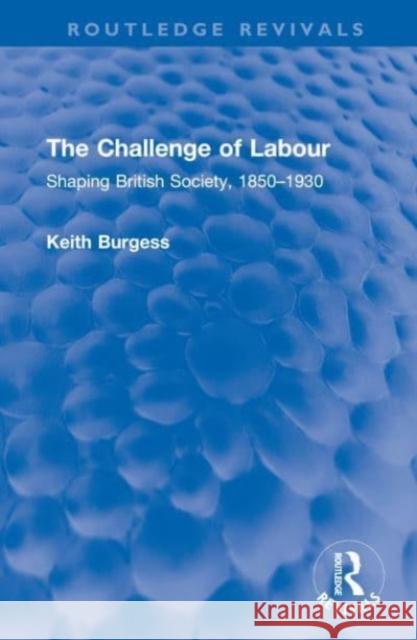 The Challenge of Labour Keith Burgess 9781032597904 Taylor & Francis Ltd