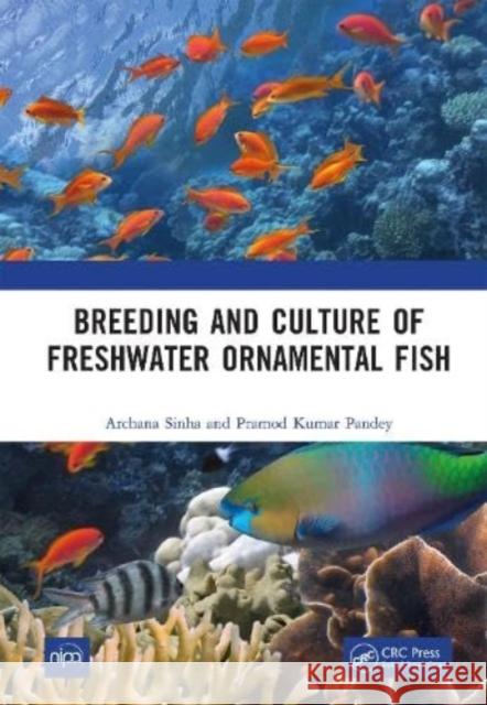 Breeding and Culture of Freshwater Ornamental Fish Pramod Kumar (ICAR, Uk, India) Pandey 9781032599311 Taylor & Francis Ltd