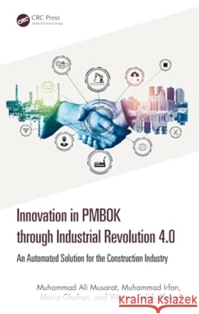Innovation in PMBOK through Industrial Revolution 4.0 Wesam Salah (Civil and Env Engineering Dep, Malaysia) Alaloul 9781032621746 Taylor & Francis Ltd
